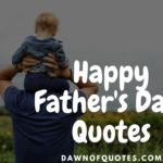 Best Happy Father’s Day Quotes To Express Love and Appreciation
