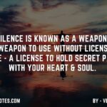 Silence is known as a weapon. A weapon to use without license. Silence – a license to hold secret parleys with your Heart & Soul. – ven_keythoughts